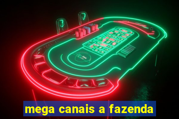 mega canais a fazenda